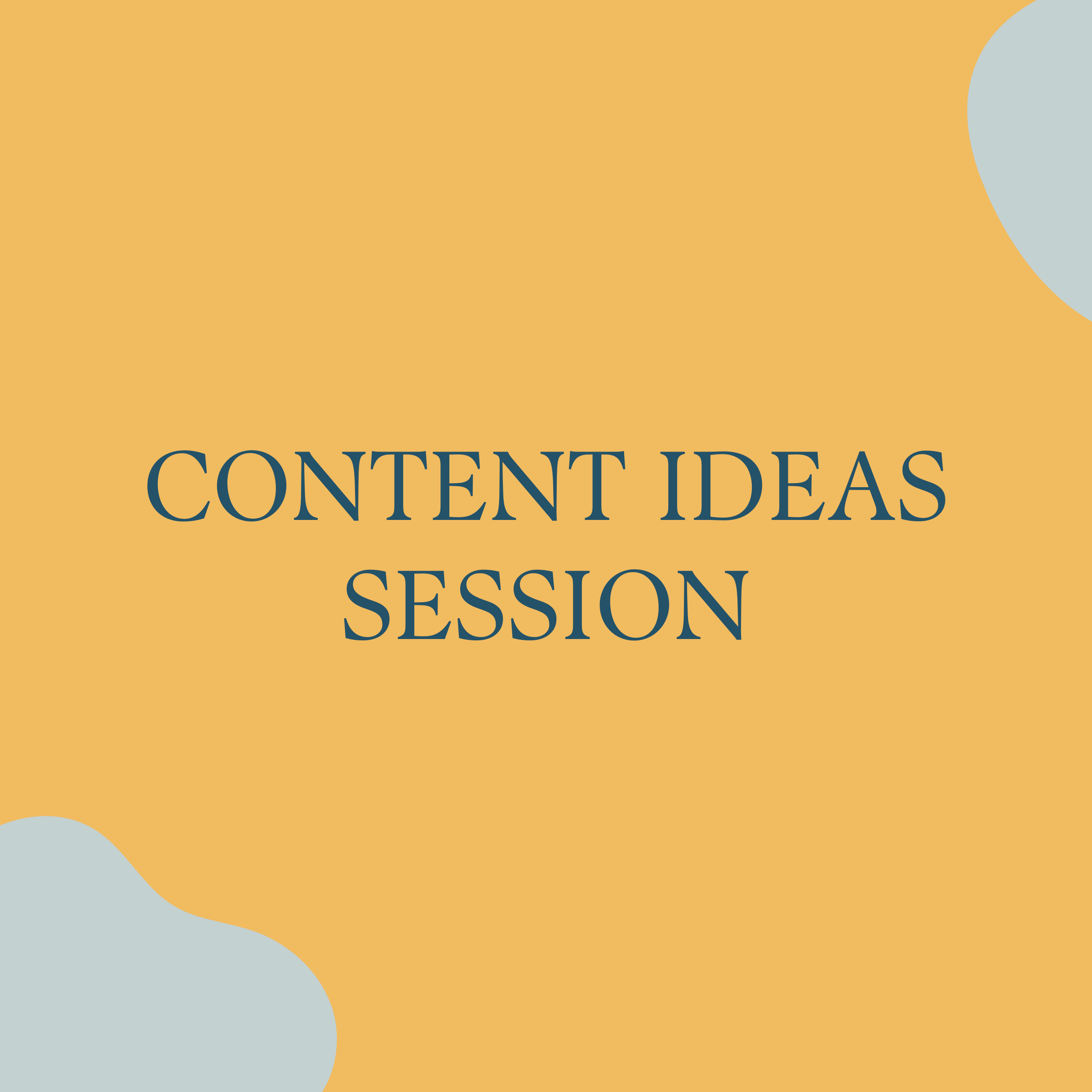 CONTENT IDEAS SESSION