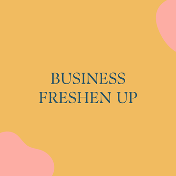 BUSINESS FRESHEN UP